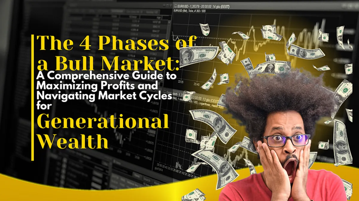 The 4 Phases of a Bull Market: A Comprehensive Guide to Maximizing Profits and Navigating Market…